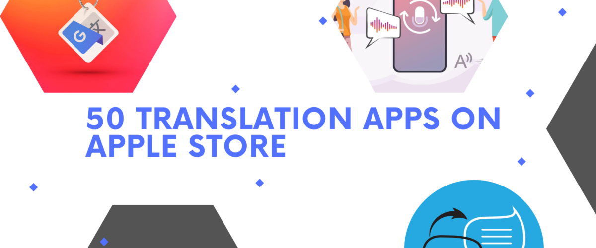 50 Top-Rated Translation Apps on the Apple Store That You Need to Know About